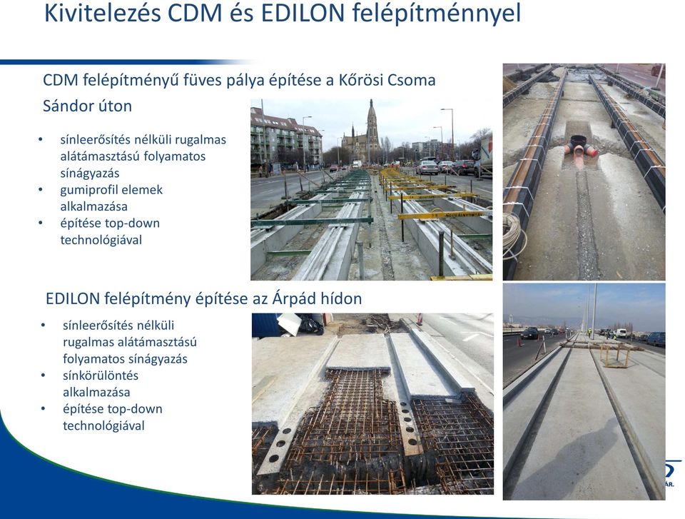 alkalmazása építése top-down technológiával EDILON felépítmény építése az Árpád hídon sínleerősítés