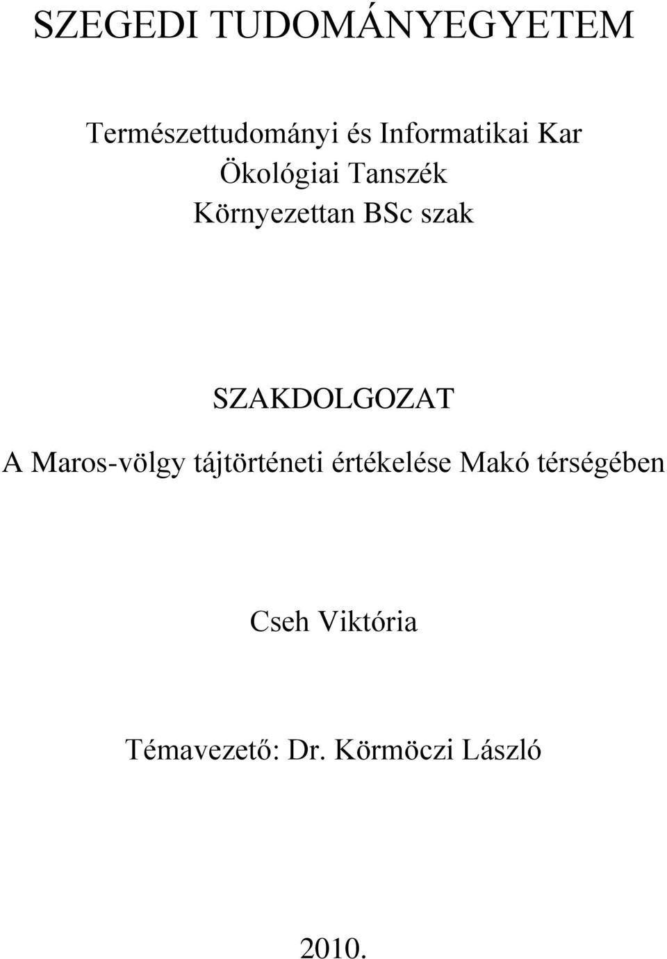 szak SZAKDOLGOZAT A Maros-völgy tájtörténeti értékelése