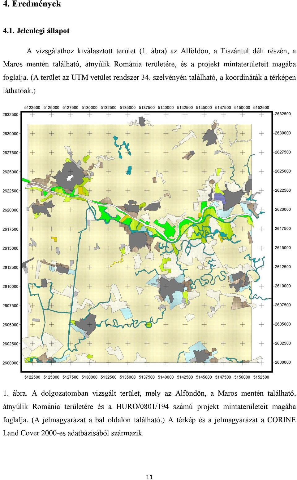 (A terület az UTM vetület rendszer 34. szelvényén található, a koordináták a térképen láthatóak.) 1. ábra.