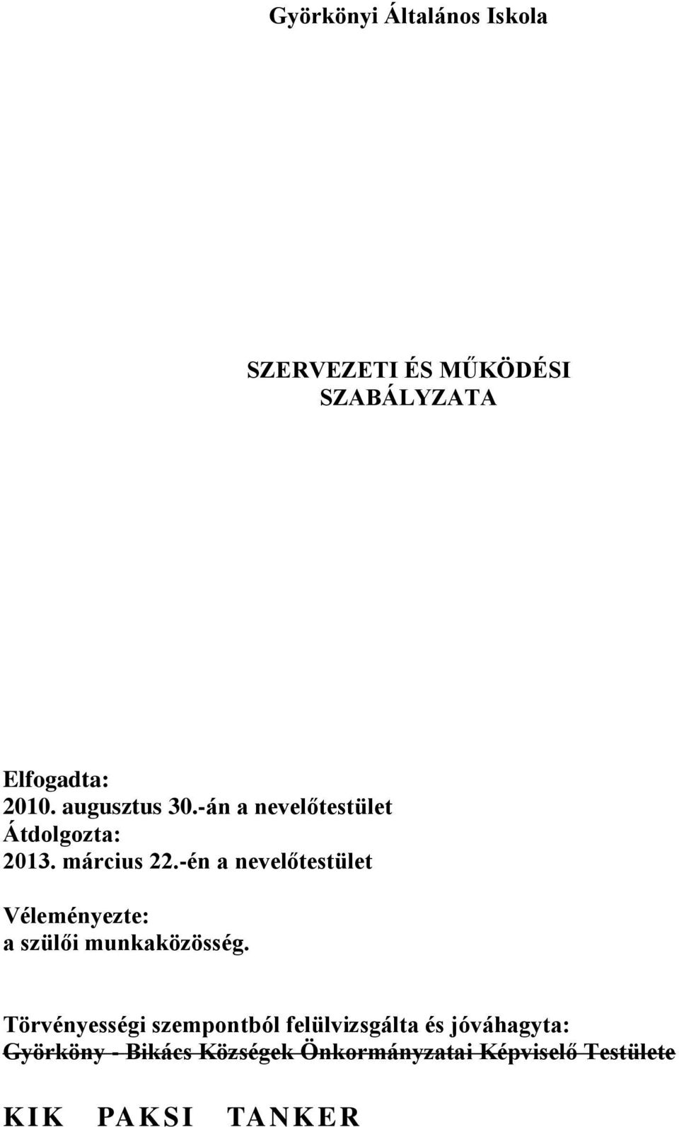 -én a nevelőtestület Véleményezte: a szülői munkaközösség.