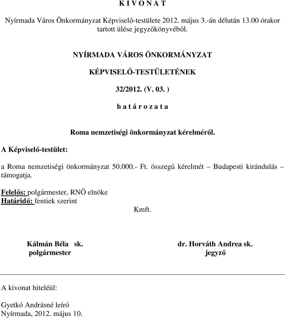 kérelméről. a Roma nemzetiségi önkormányzat 50.000.