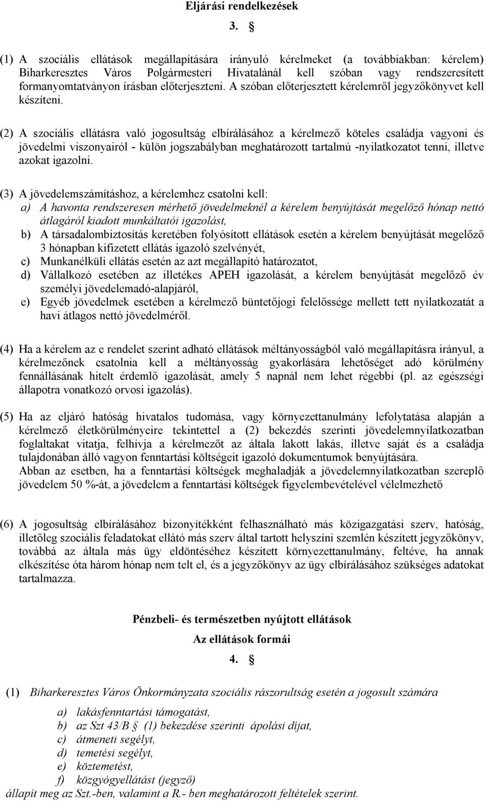 előterjeszteni. A szóban előterjesztett kérelemről jegyzőkönyvet kell készíteni.