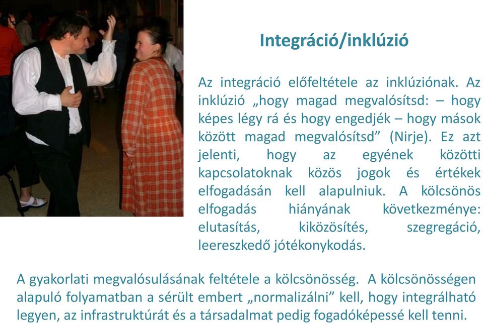 Ez azt jelenti, hgy az egyének közötti kapcslatknak közös jgk és értékek elfgadásán kell alapulniuk.