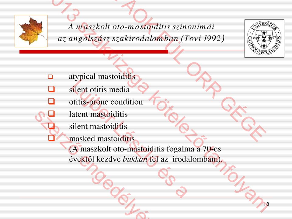 condition latent mastoiditis silent mastoiditis masked mastoiditis (A