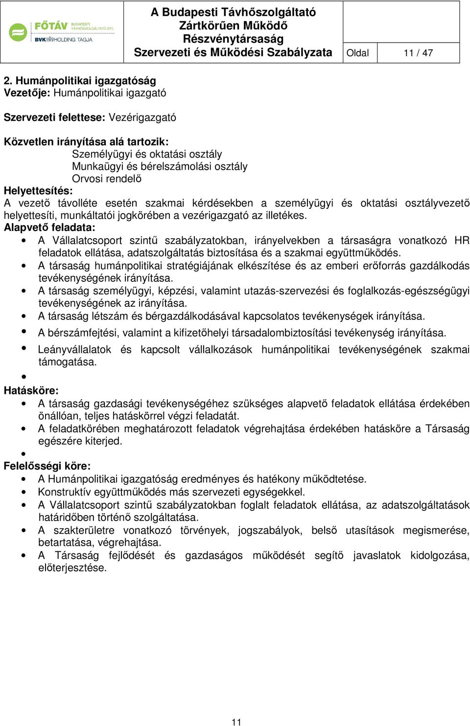 munkáltatói jogkörében a vezérigazgató az illetékes.