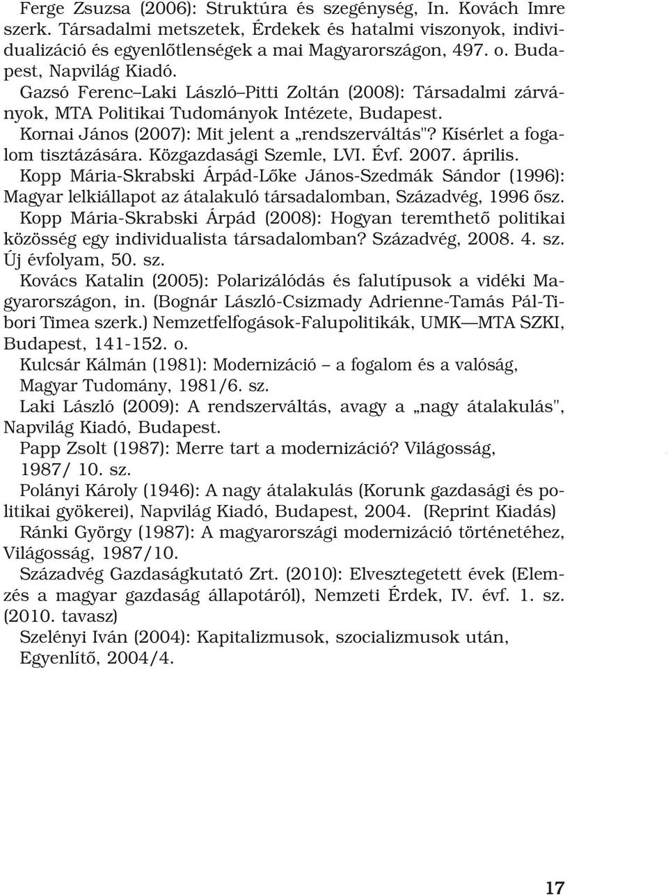 Kísérlet a fogalom tisztázására. Közgazdasági Szemle, LVI. Évf. 2007. április.