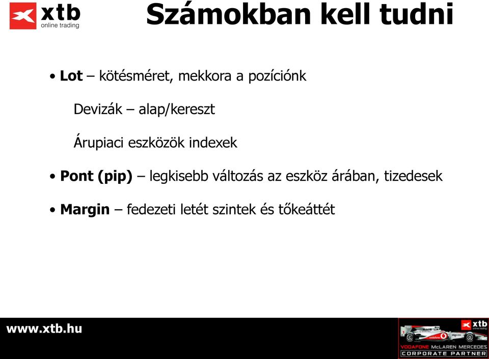 indexek Pont (pip) legkisebb változás az eszköz