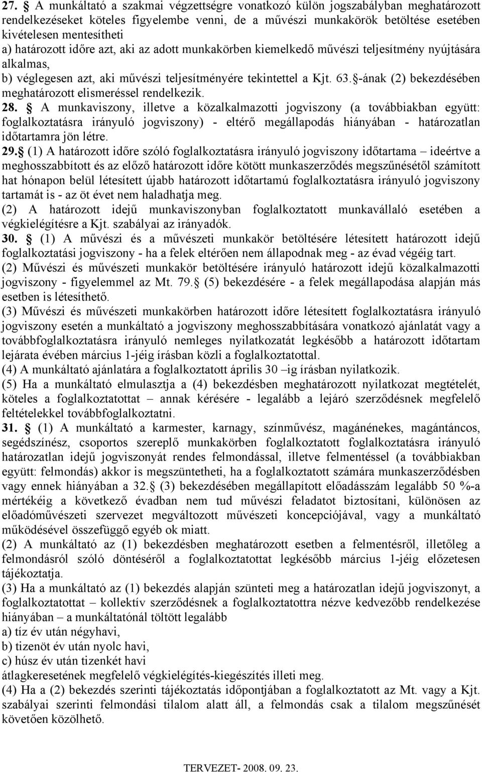 -ának (2) bekezdésében meghatározott elismeréssel rendelkezik. 28.