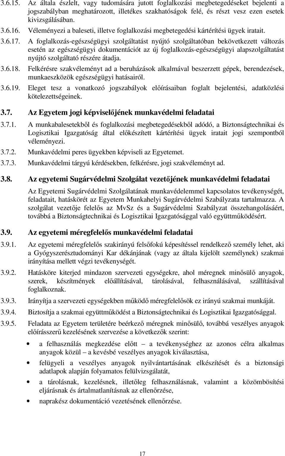 A foglalkozás-egészségügyi szolgáltatást nyújtó szolgáltatóban bekövetkezett változás esetén az egészségügyi dokumentációt az új foglalkozás-egészségügyi alapszolgáltatást nyújtó szolgáltató részére