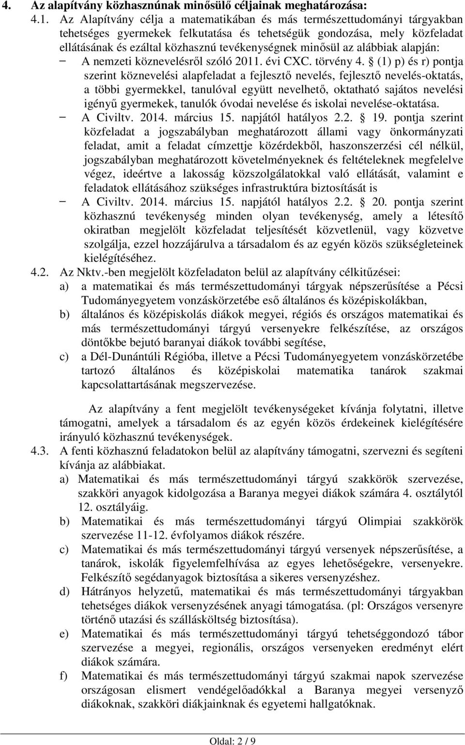 minősül az alábbiak alapján: A nemzeti köznevelésről szóló 2011. évi CXC. törvény 4.