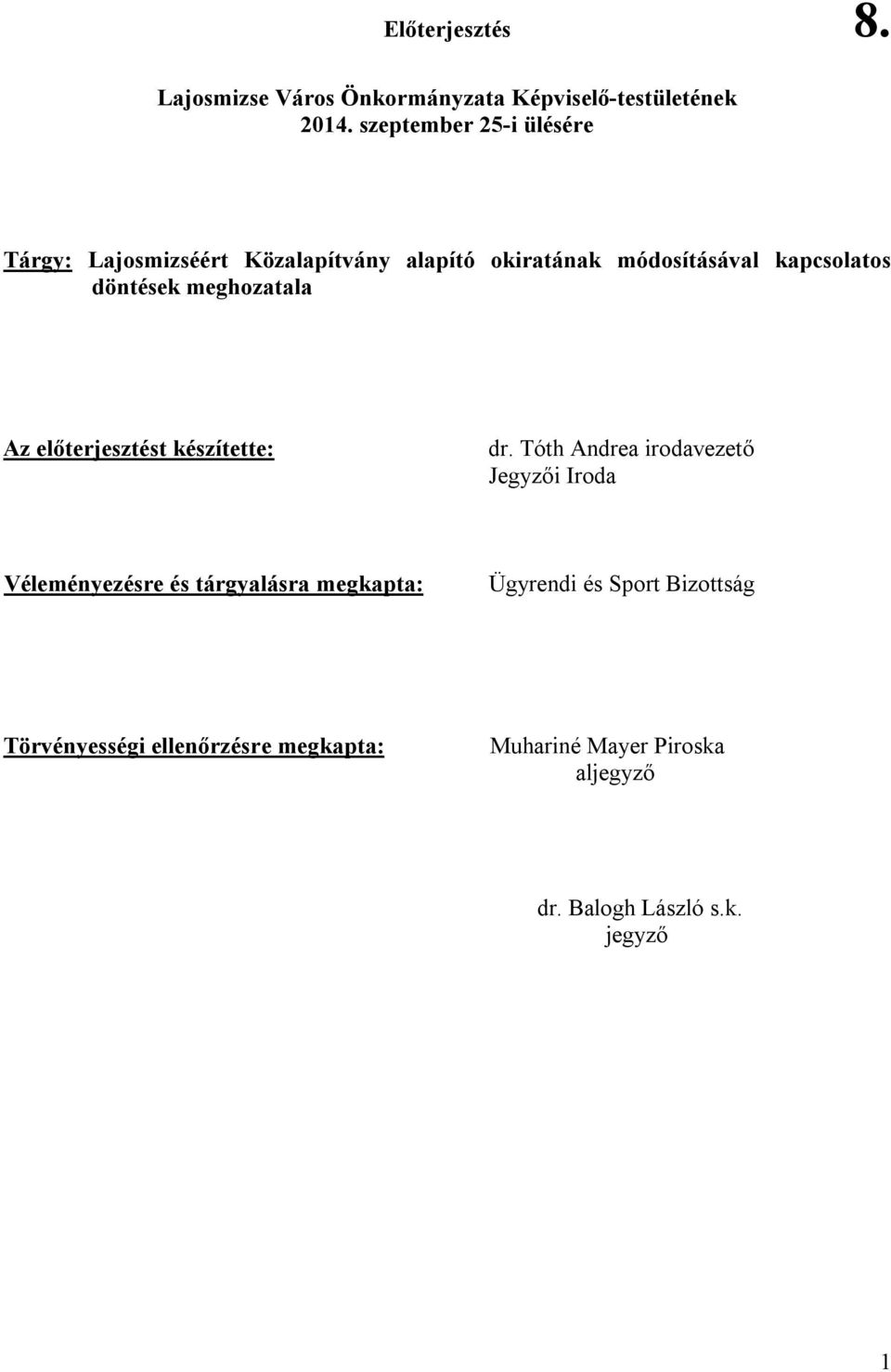 döntések meghozatala Az előterjesztést készítette: dr.