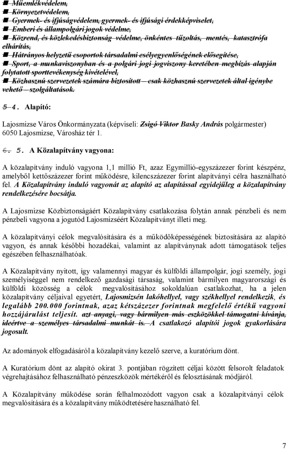 sporttevékenység kivételével, Közhasznú szervezetek számára biztosított csak közhasznú szervezetek által igénybe vehető szolgáltatások. 5 4.