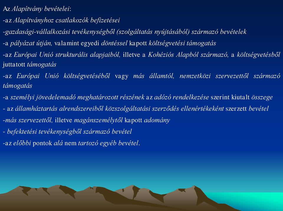 vagy más államtól, nemzetközi szervezettől származó támogatás -a személyi jövedelemadó meghatározott részének az adózó rendelkezése szerint kiutalt összege - az államháztartás alrendszereiből