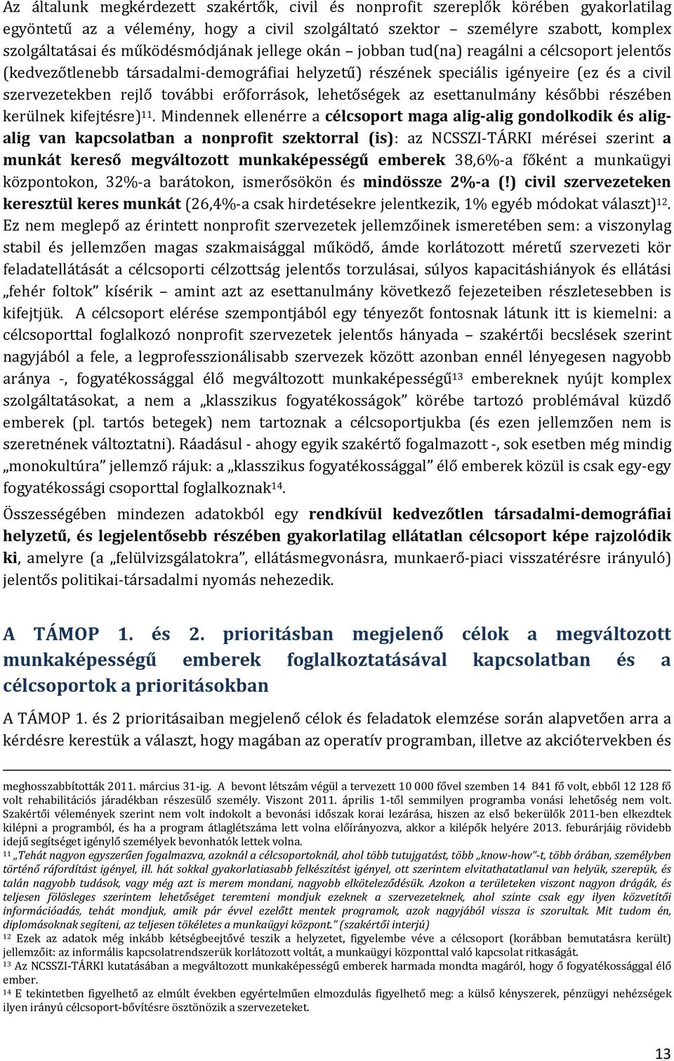 erőforrások, lehetőségek az esettanulmány későbbi részében kerülnek kifejtésre) 11.