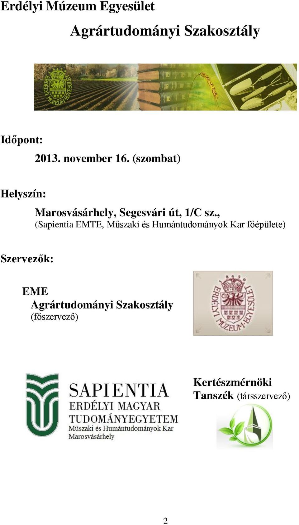 , (Sapientia EMTE, Műszaki és Humántudományok Kar főépülete) Szervezők: