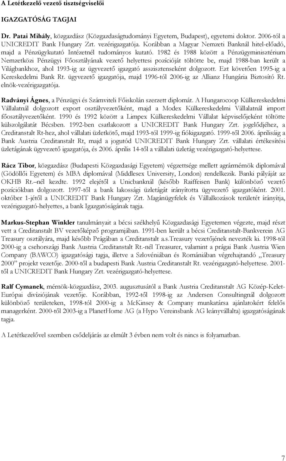 1982 és 1988 között a Pénzügyminisztérium Nemzetközi Pénzügyi Főosztályának vezető helyettesi pozícióját töltötte be, majd 1988-ban került a Világbankhoz, ahol 1993-ig az ügyvezető igazgató