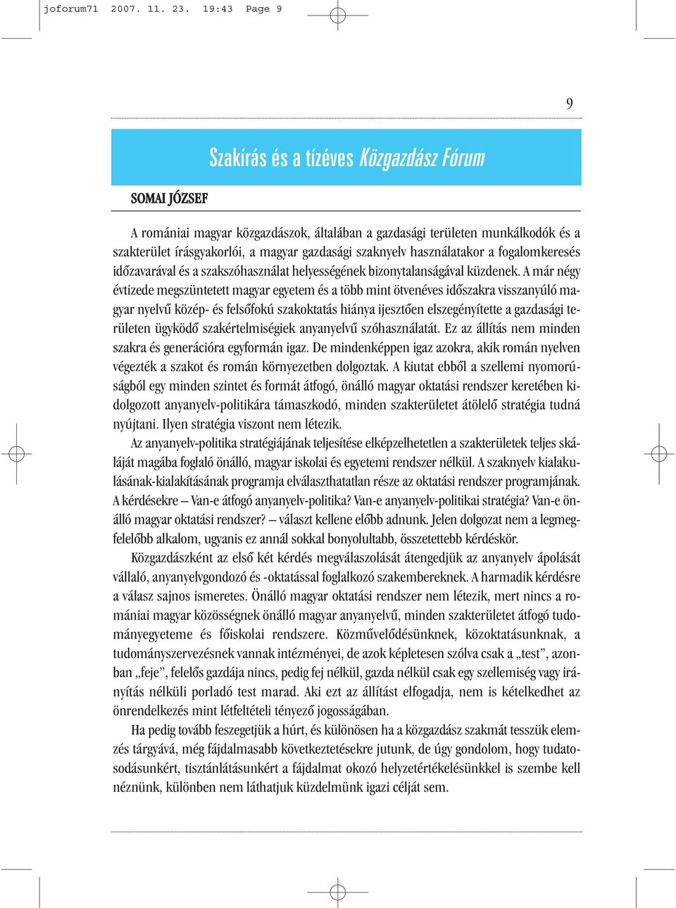 szaknyelv használatakor a fogalomkeresés időzavarával és a szakszóhasználat helyességének bizonytalanságával küzdenek.