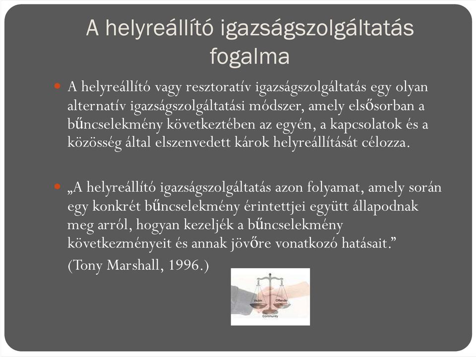 A helyreállító igazságszolgáltatás azon folyamat, amely során A helyreállító igazságszolgáltatás azon folyamat, amely során egy konkrét