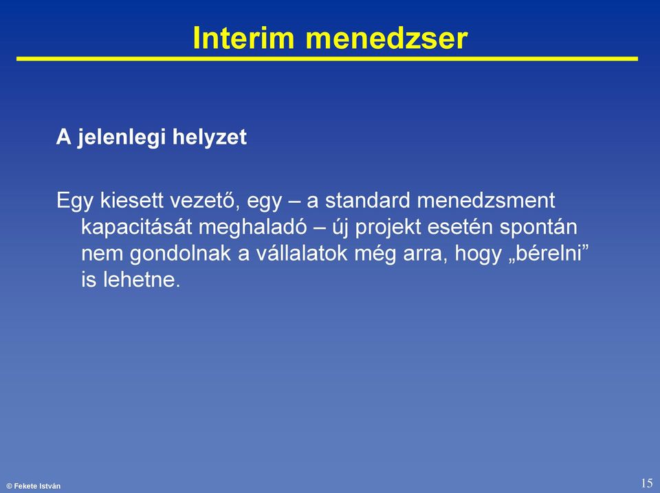 meghaladó új projekt esetén spontán nem gondolnak a