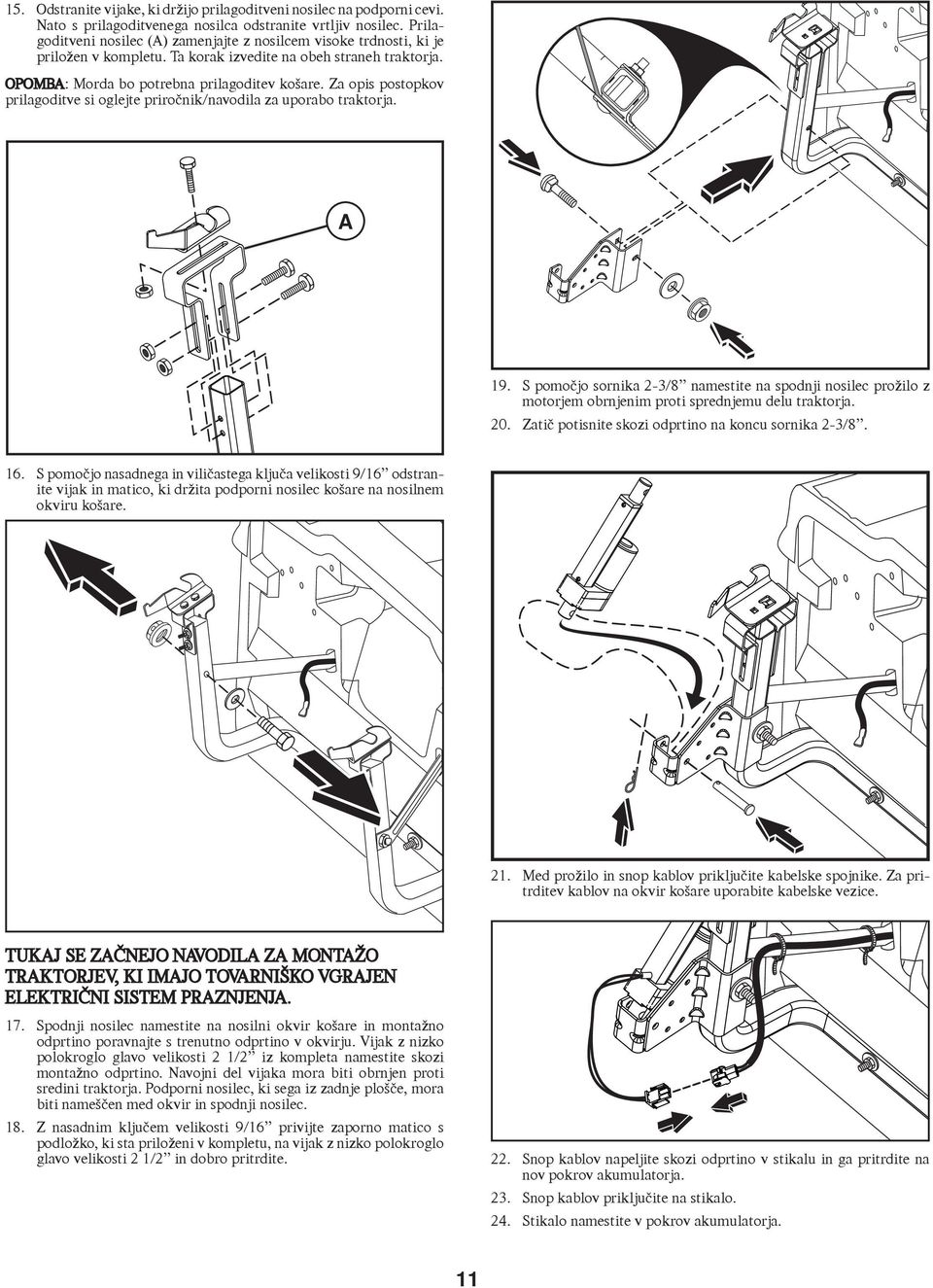 Za opis postopkov prilagoditve si oglejte priročnik/navodila za uporabo traktorja. A 19.