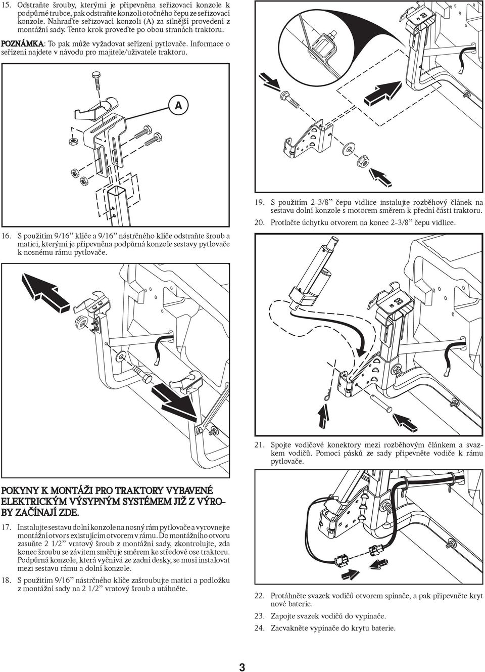 Informace o seřízení najdete v návodu pro majitele/uživatele traktoru. A 16.