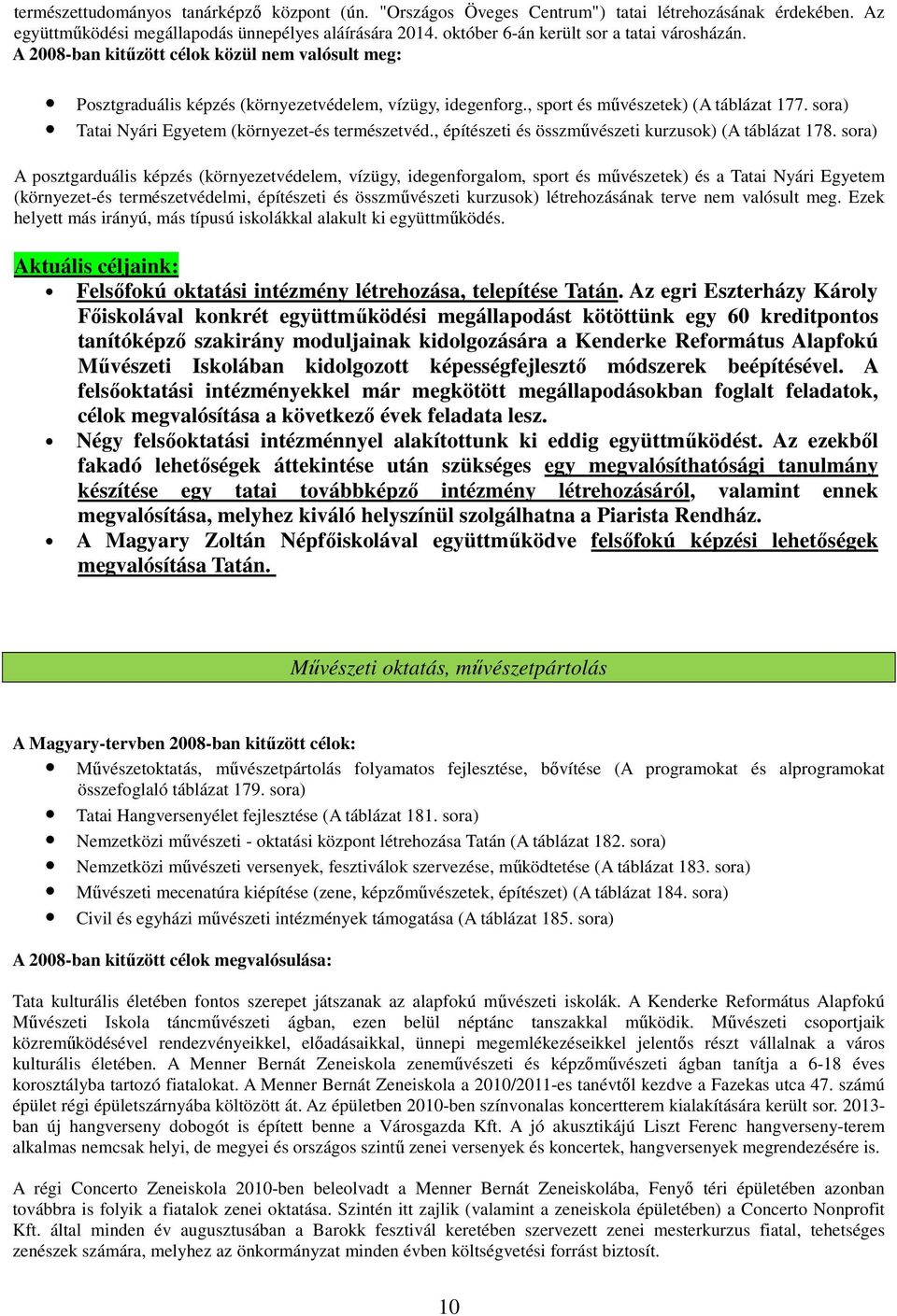 sora) Tatai Nyári Egyetem (környezet-és természetvéd., építészeti és összművészeti kurzusok) (A táblázat 178.