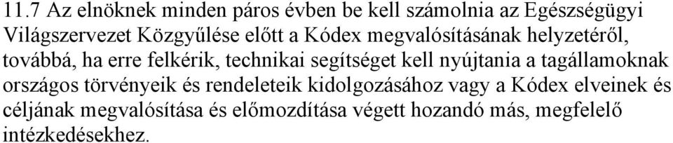 segítséget kell nyújtania a tagállamoknak országos törvényeik és rendeleteik kidolgozásához