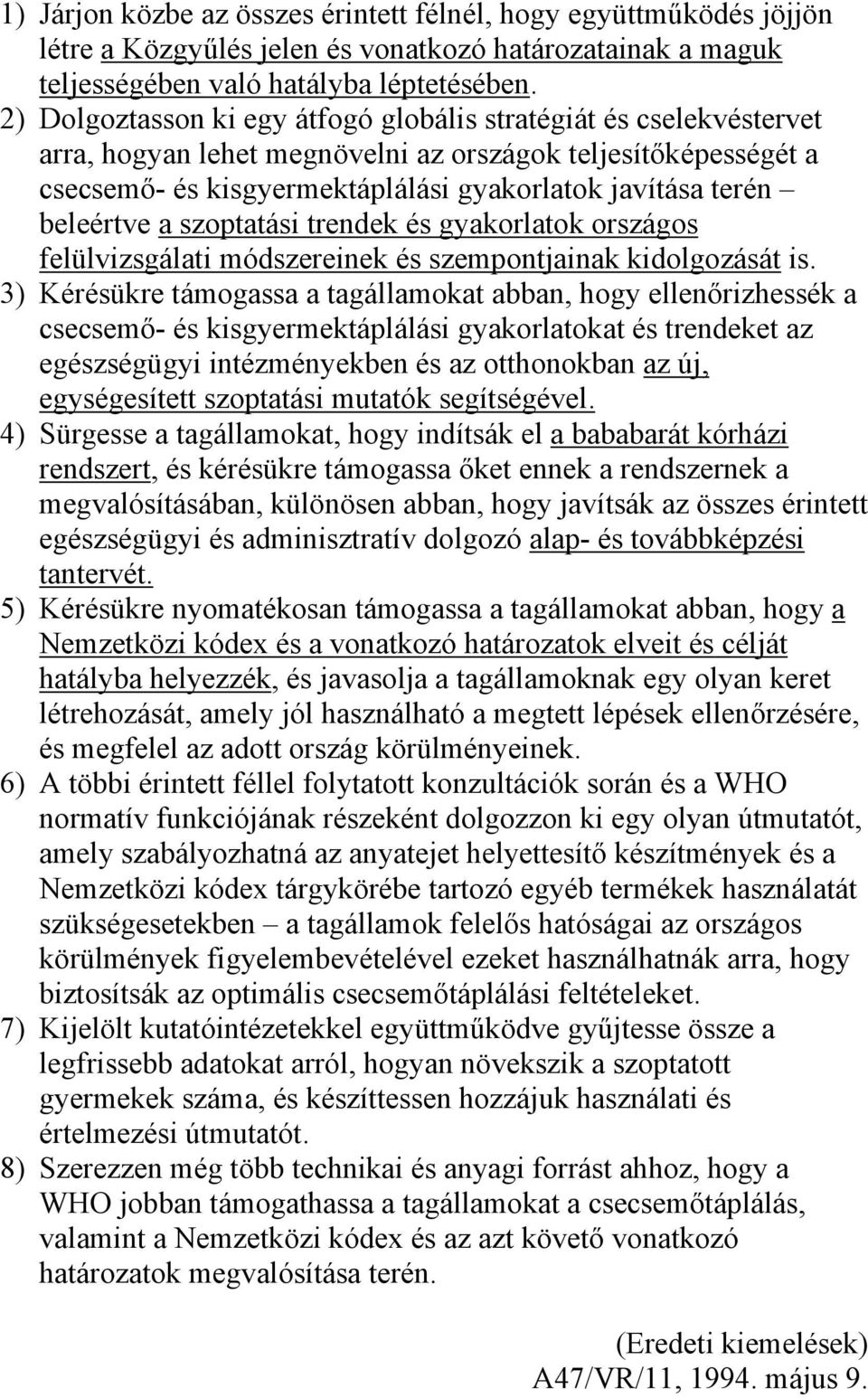 beleértve a szoptatási trendek és gyakorlatok országos felülvizsgálati módszereinek és szempontjainak kidolgozását is.