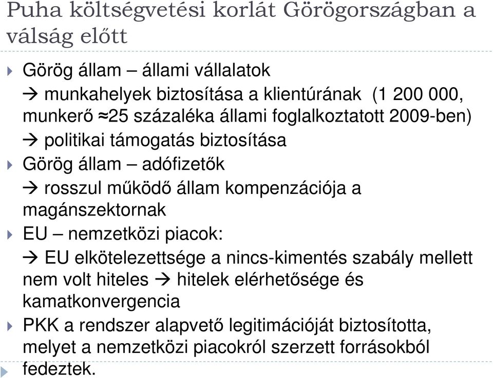 kompenzációja a magánszektornak EU nemzetközi piacok: EU elkötelezettsége a nincs-kimentés szabály mellett nem volt hiteles hitelek