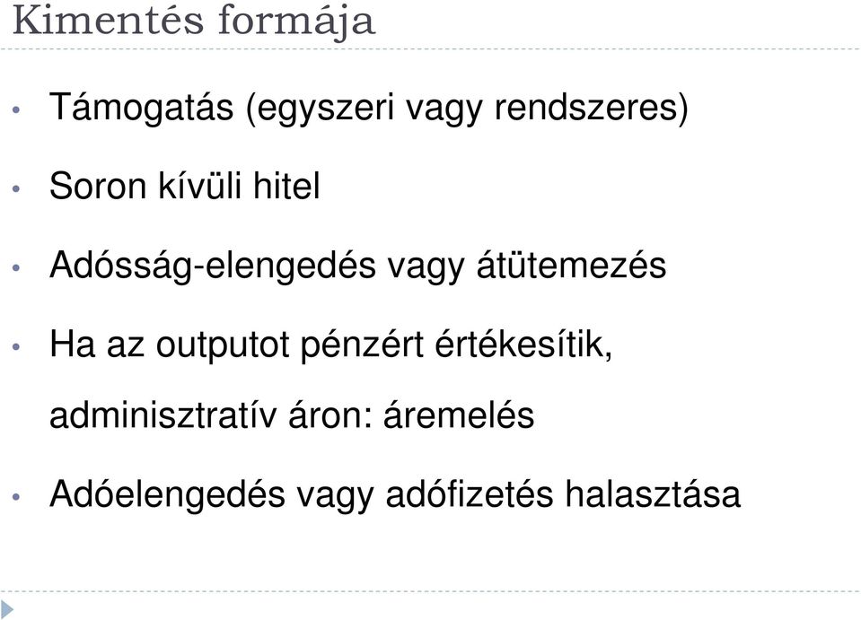 vagy átütemezés Ha az outputot pénzért értékesítik,