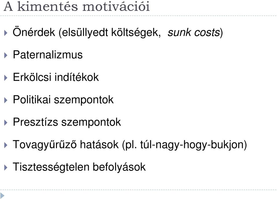 Politikai szempontok Presztízs szempontok Tovagyűrűző