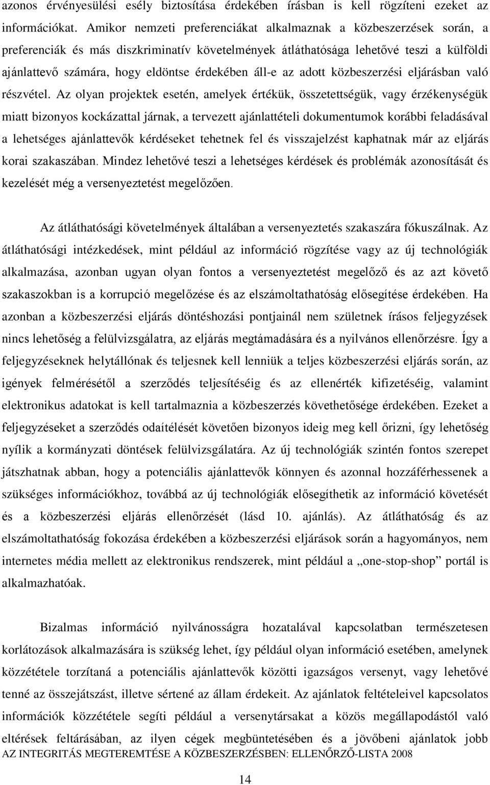 érdekében áll-e az adott közbeszerzési eljárásban való részvétel.