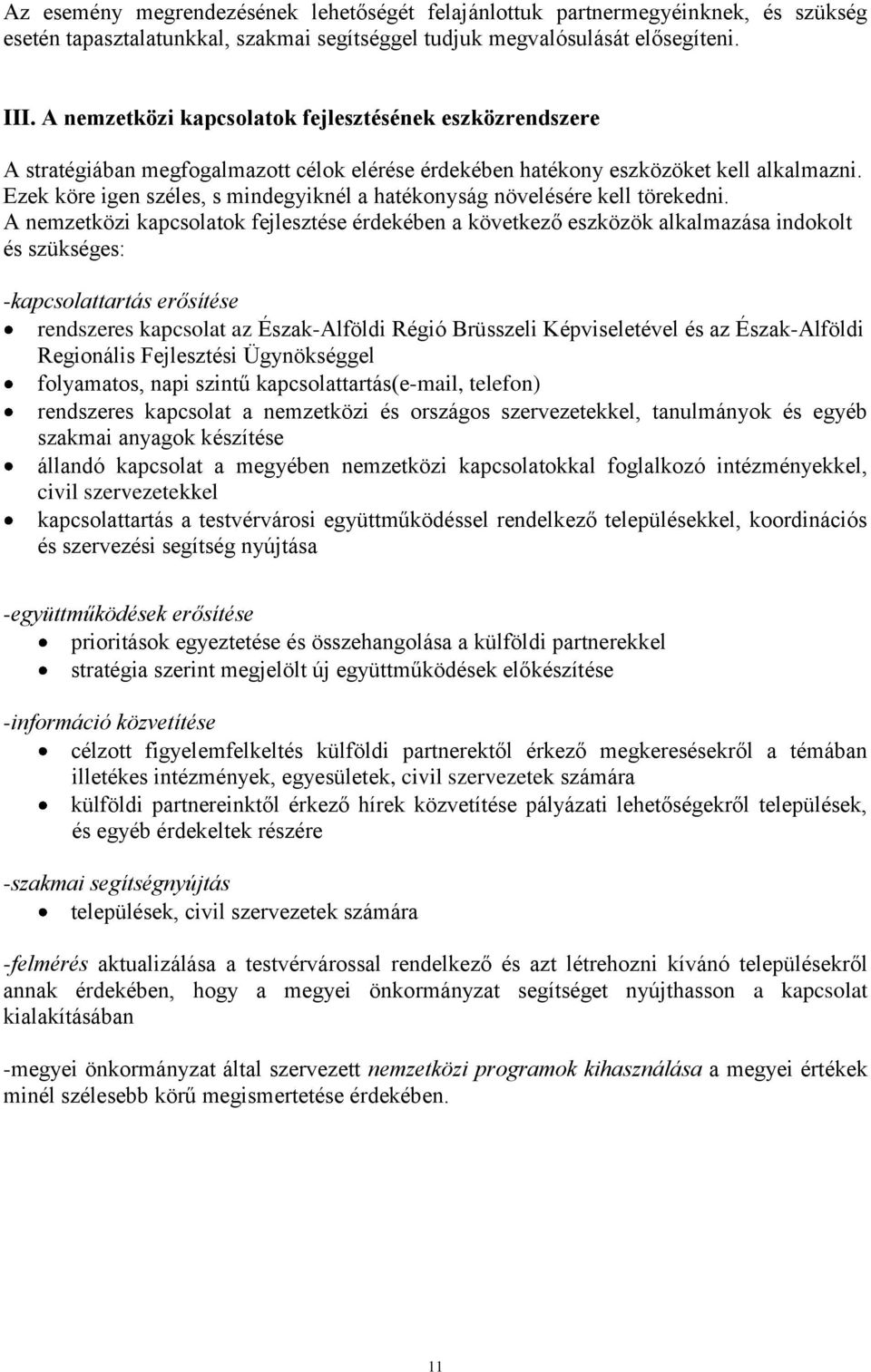 Ezek köre igen széles, s mindegyiknél a hatékonyság növelésére kell törekedni.