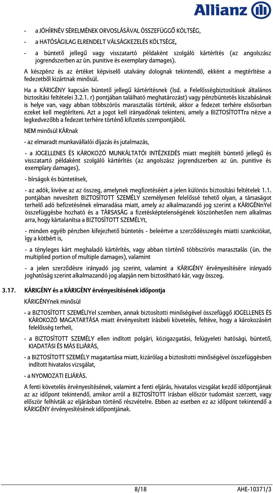 Ha a KÁRIGÉNY kapcsán büntető jellegœ kártérítésnek (lsd. a Felelősségbiztosítások általános biztosítási feltételei 3.2.1.