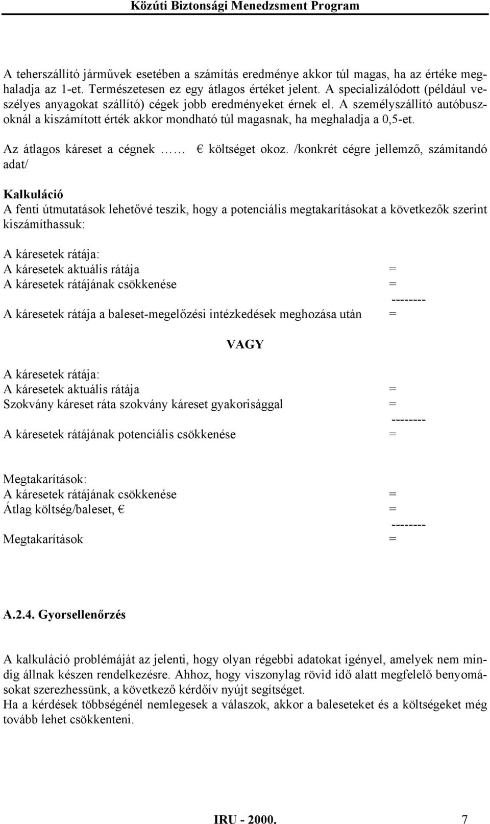 Az átlagos káreset a cégnek költséget okoz.