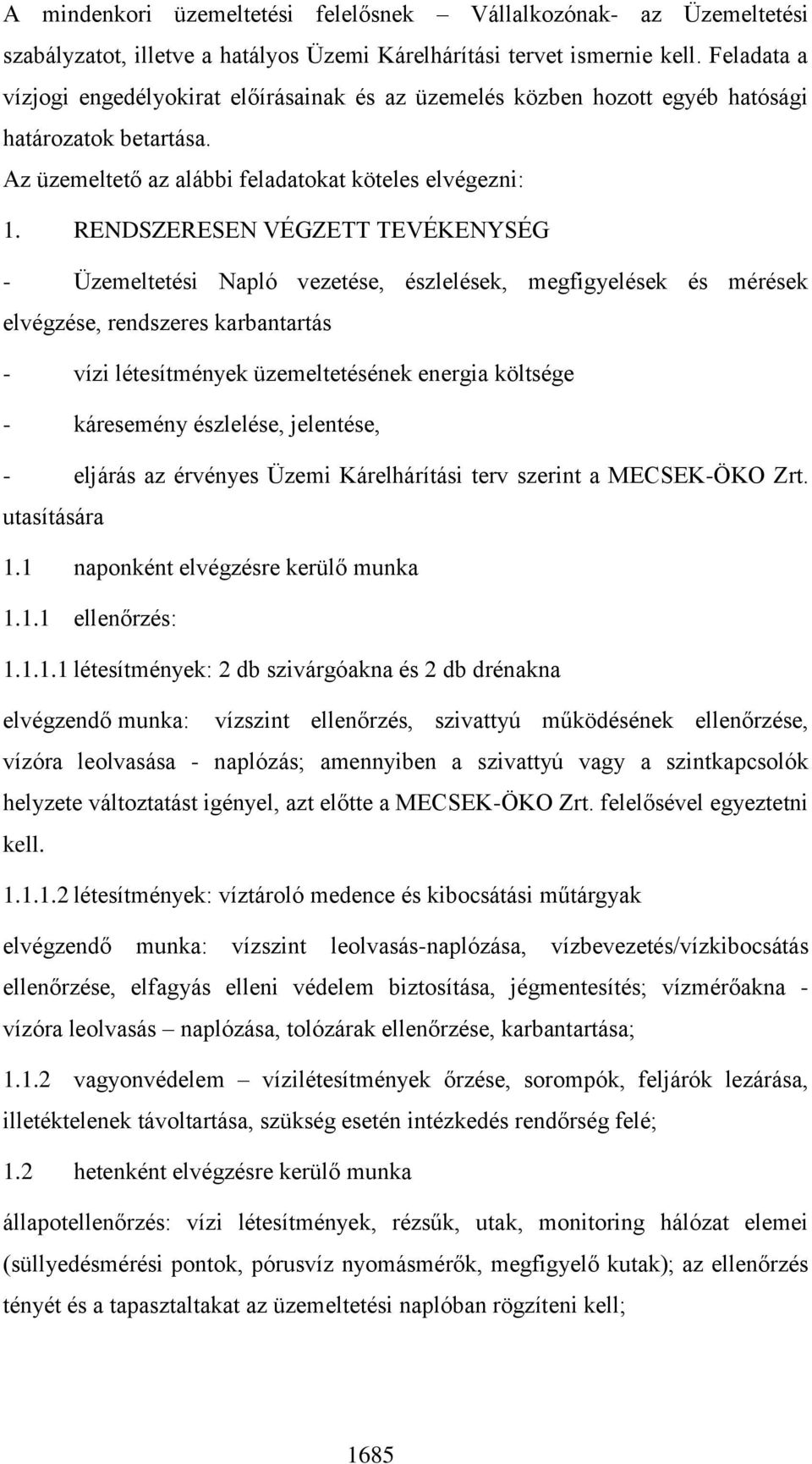 RENDSZERESEN VÉGZETT TEVÉKENYSÉG - Üzemeltetési Napló vezetése, észlelések, megfigyelések és mérések elvégzése, rendszeres karbantartás - vízi létesítmények üzemeltetésének energia költsége -