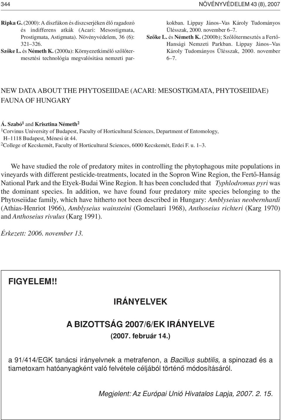 (2000b); Szôlôtermesztés a Fertô- Hansági Nemzeti Parkban. Lippay János Vas Károly Tudományos Ülésszak, 2000. november 6 7.