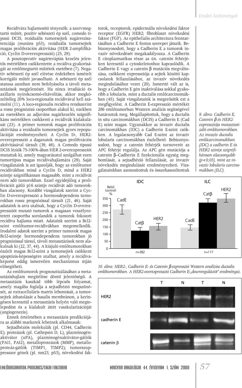 A posztoperatív sugárterápiás kezelés jelentôs mértékben csökkentette a recidíva gyakoriságát az emlômegtartó mûtétek esetében (7).