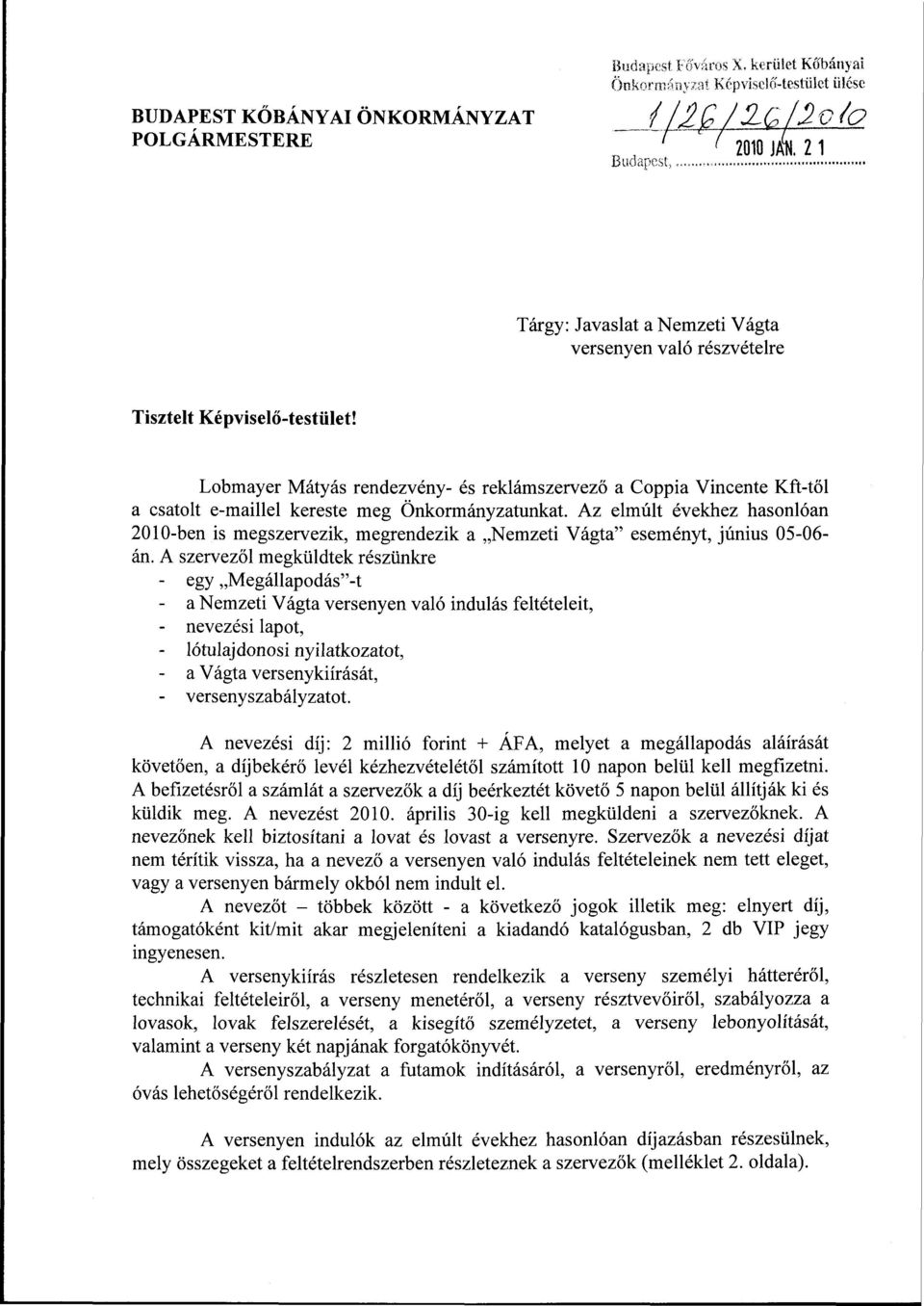 Lobmayer Mátyás rendezvény- és reklámszervező a Coppia Vincente Kft-től a csatolt e-maillel kereste meg Önkormányzatunkat.