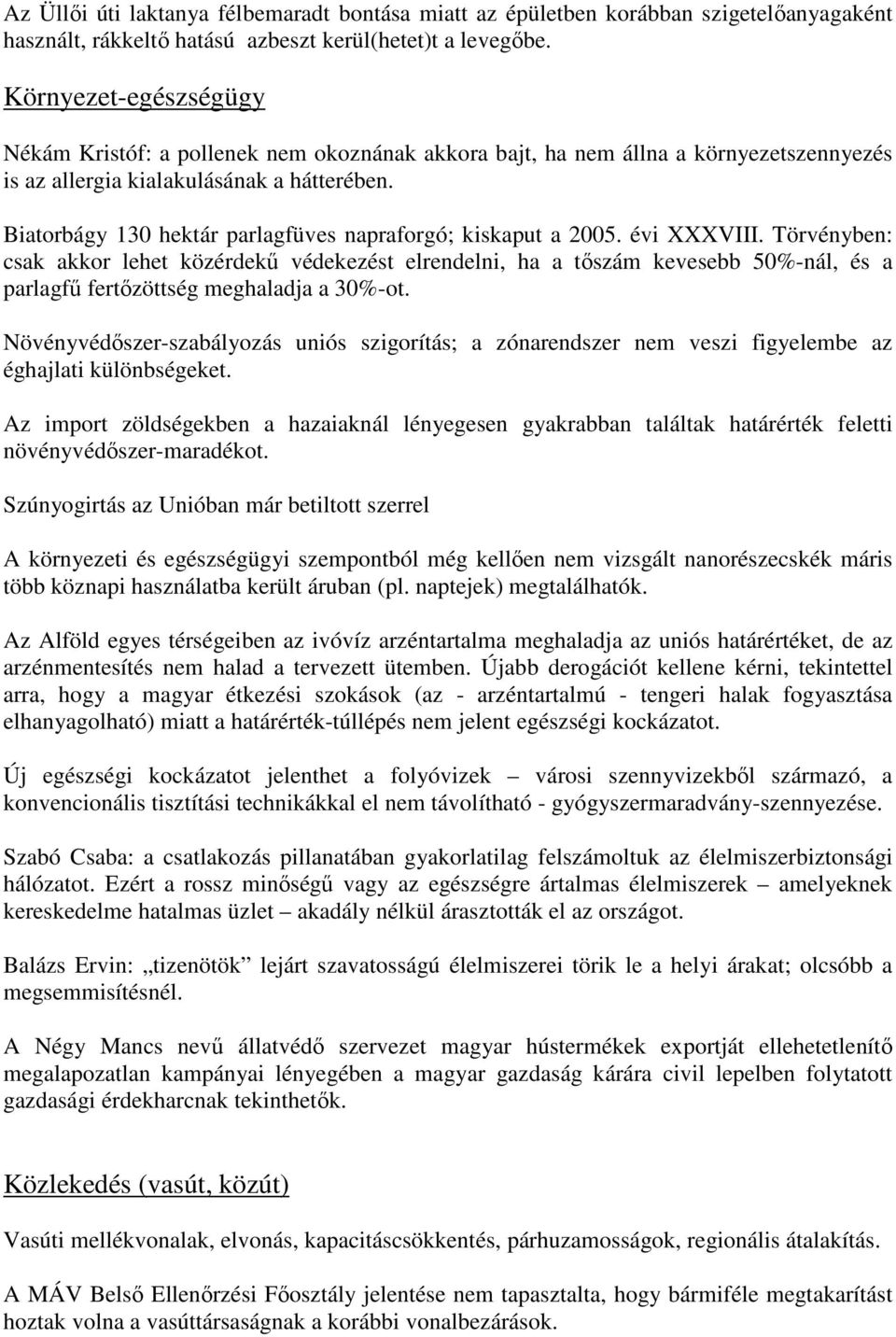 Biatorbágy 130 hektár parlagfüves napraforgó; kiskaput a 2005. évi XXXVIII.