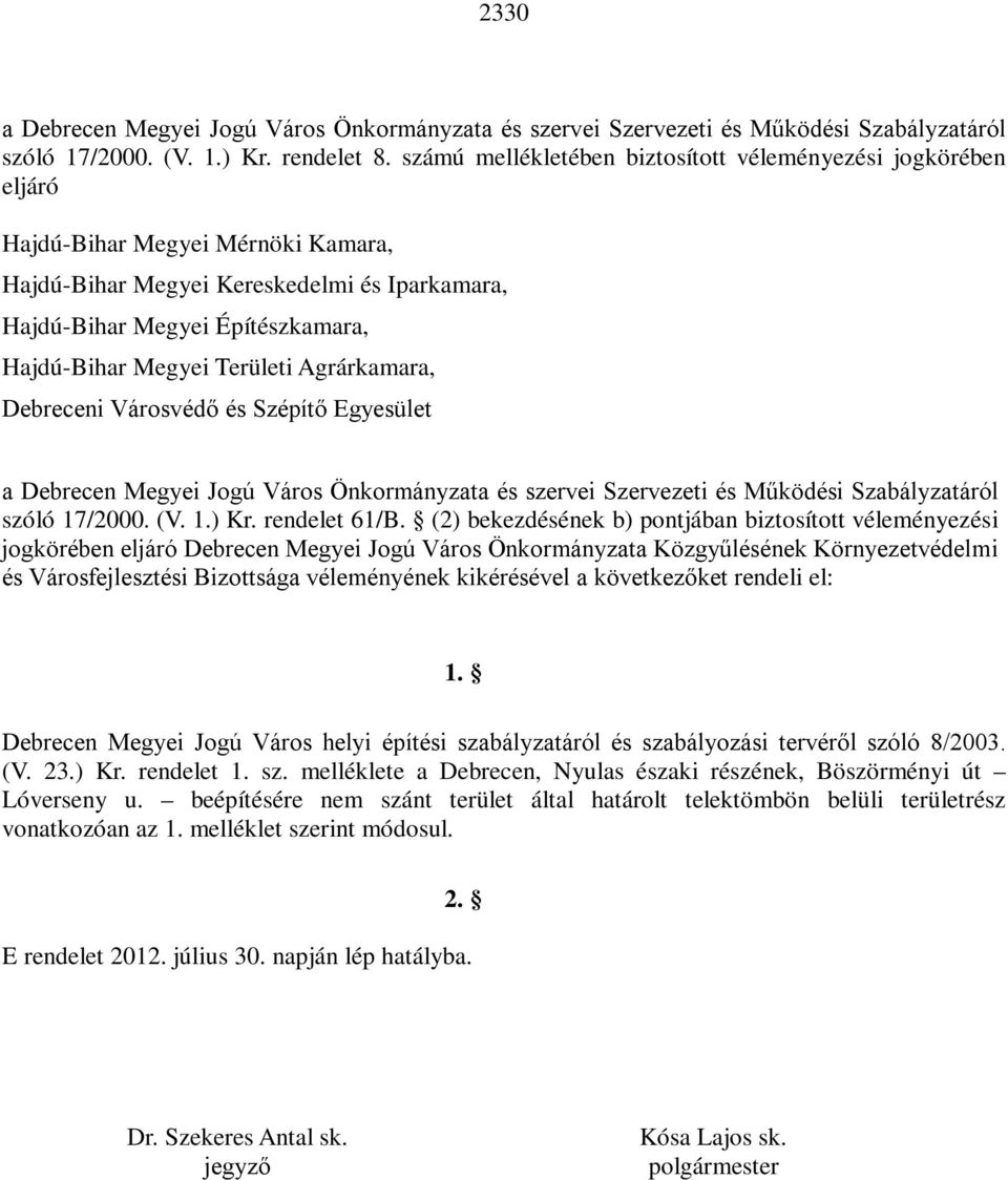 Területi Agrárkamara, Debreceni Városvédő és Szépítő Egyesület a Debrecen Megyei Jogú Város Önkormányzata és szervei Szervezeti és Működési Szabályzatáról szóló 17/2000. (V. 1.) Kr. rendelet 61/B.