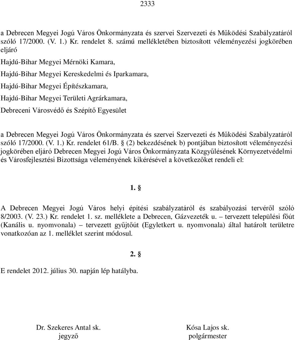 Területi Agrárkamara, Debreceni Városvédő és Szépítő Egyesület a Debrecen Megyei Jogú Város Önkormányzata és szervei Szervezeti és Működési Szabályzatáról szóló 17/2000. (V. 1.) Kr. rendelet 61/B.