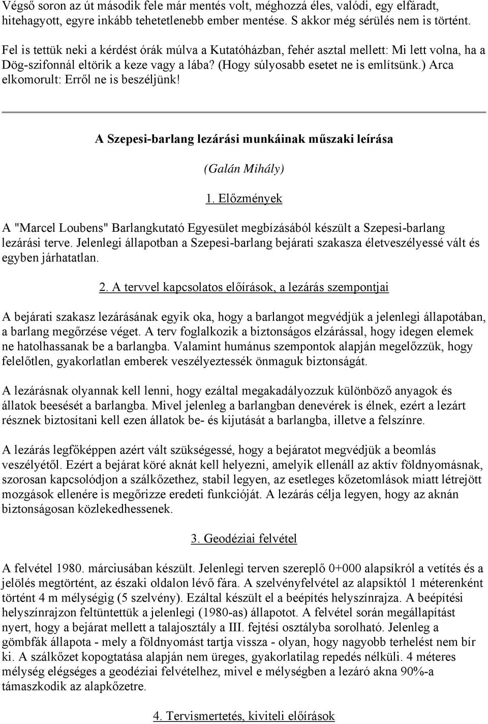 ) Arca elkomorult: Erről ne is beszéljünk! A Szepesi-barlang lezárási munkáinak műszaki leírása (Galán Mihály) 1.