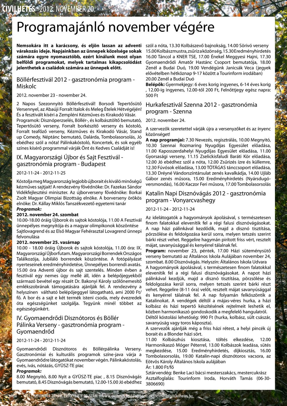 Böllérfesztivál 2012 - gasztronómia program - Miskolc 2012. november 23 - november 24. 2 Napos Szezonnyitó Böllérfesztivál!