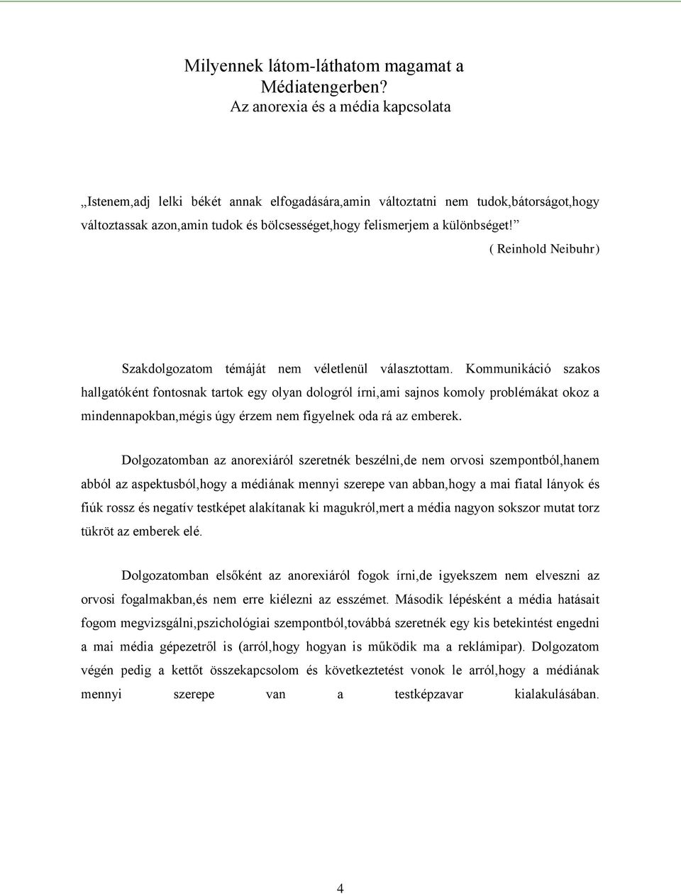 ( Reinhold Neibuhr) Szakdolgozatom témáját nem véletlenül választottam.