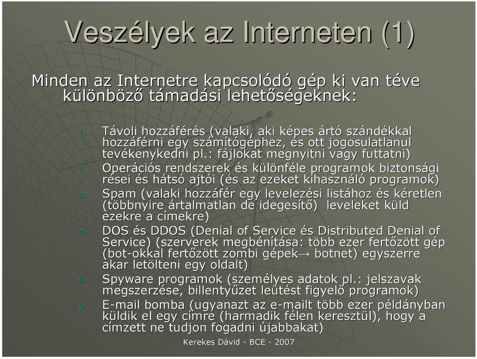 Operációs rendszerek és különféle programok biztonsági rései és hátsó ajtói (és az ezeket kihasználó programok) 3.