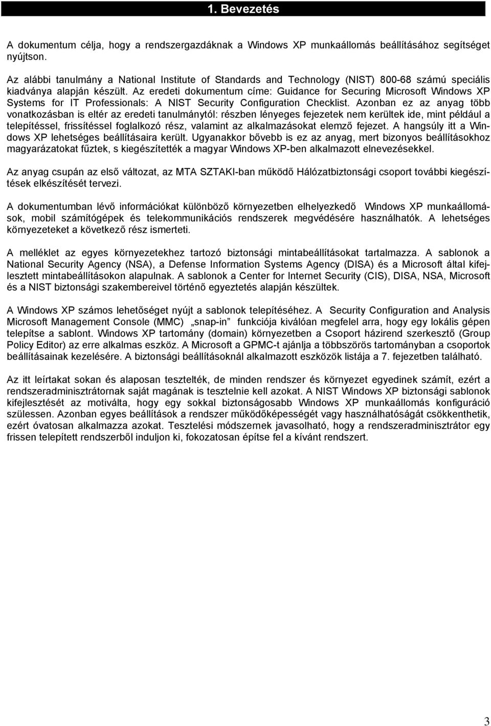 Az eredeti dokumentum címe: Guidance for Securing Microsoft Windows XP Systems for IT Professionals: A NIST Security Configuration Checklist.