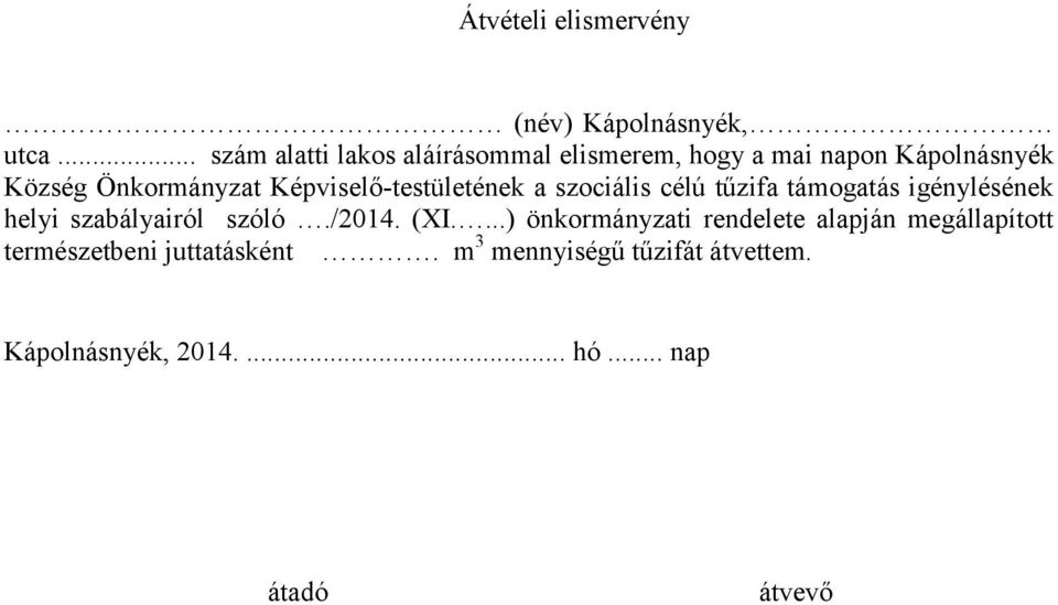 Képviselő-testületének a szociális célú tűzifa támogatás igénylésének helyi szabályairól szóló./2014.