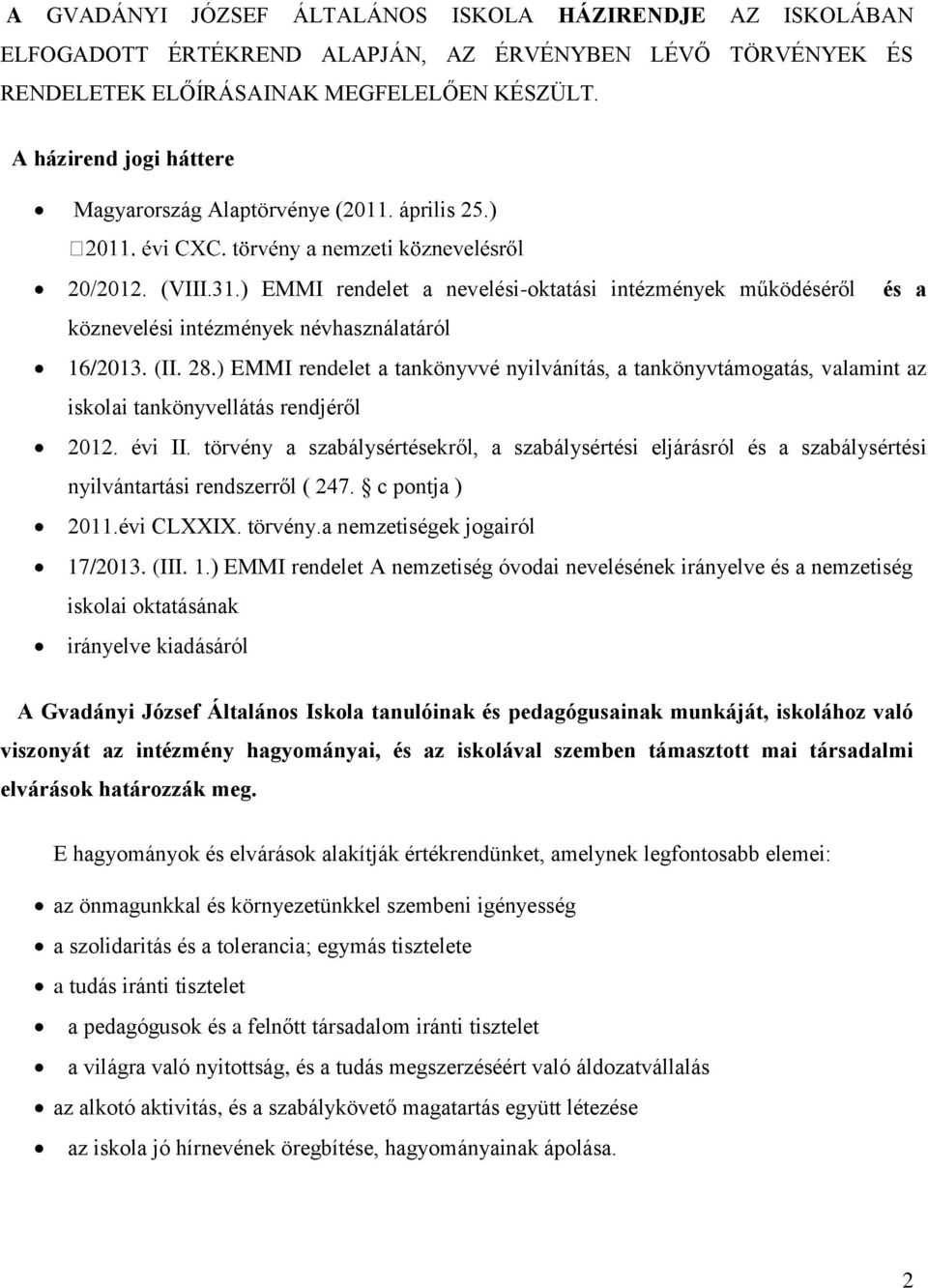 ) EMMI rendelet a nevelési-oktatási intézmények működéséről és a köznevelési intézmények névhasználatáról 16/2013. (II. 28.