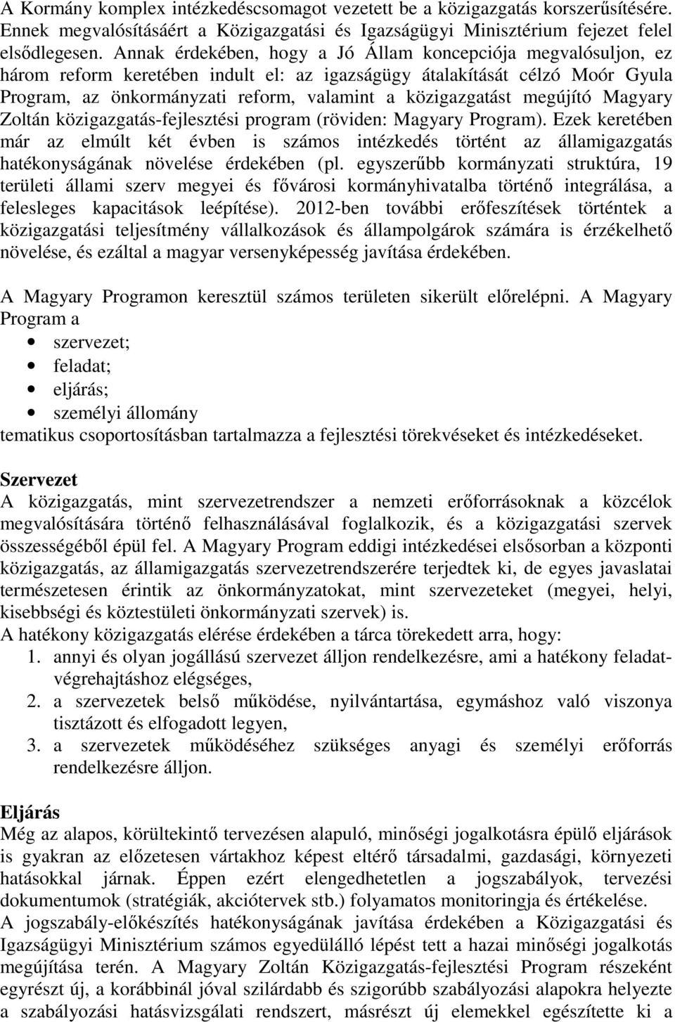 megújító Magyary Zoltán közigazgatás-fejlesztési program (röviden: Magyary Program).